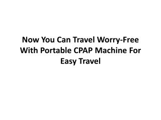 Now you can travel worry-free with portable CPAP machine for easy travel