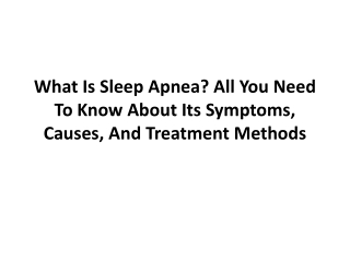 What is Sleep Apnea all you need to know about its symptoms, causes, and treatment methods