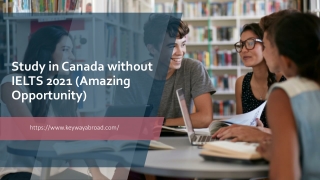 Study in Canada without IELTS 2021 (Amazing Opportunity)