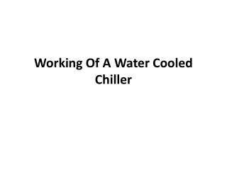 Working of a water cooled chiller