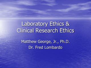 Laboratory Ethics &amp; Clinical Research Ethics