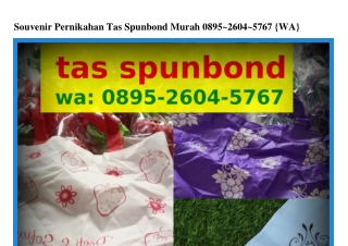 Souvenir Pernikahan Tas Spunbond Murah Ö8ᑫ5~2ϬÖ4~5ᜪϬᜪ(WA)