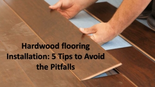 5 Tips to Avoid the Pitfalls Hardwood Flooring Installation
