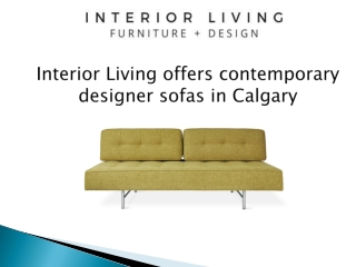 Interior Living offers contemporary designer sofas in Calgary