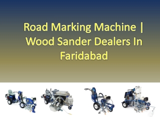 Road Marking Machine | Wood Sander Dealers In Faridabad