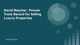 David Reecher_ Proven Track Record for Selling Luxury Properties