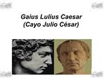 Gaius Lulius Caesar Cayo Julio C sar