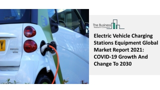 Global Electric Vehicle Charging Stations Equipment Market Report To 2030