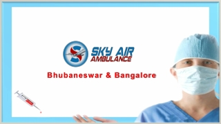 Hire Sky Air Ambulance from Bhubaneswar or Bangalore with ALS Support