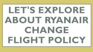Let's Explore About Ryanair change flight Policy