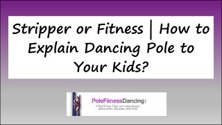 Stripper or Fitness | How to Explain Dancing Pole to Your Kids?