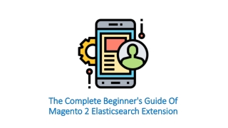 The Complete Beginner's Guide Of Magento 2 Elasticsearch Extension