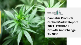 Cannabis Products Market Overview, Segmentation And Regional Growth