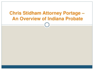 Chris Stidham Attorney Portage – An Overview of Indiana Probate