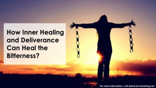 How Inner Healing and Deliverance Can Heal the Bitterness