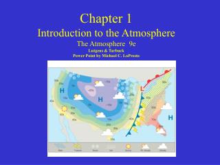 Chapter 1 Introduction to the Atmosphere The Atmosphere 9e Lutgens &amp; Tarbuck Power Point by Michael C. LoPresto