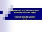 Interferencije i drugi izvori varijacija pri odredivanju tumorskih biljega dr.sc.Lorena Honovic, specd.biokem. Djelatno