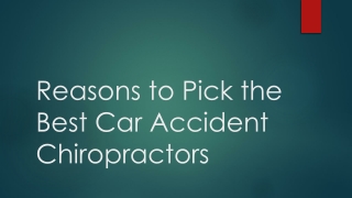 Reasons to Pick the Best Car Accident Chiropractors