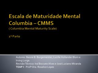 Escala de Maturidade Mental Columbia – CMMS ( Columbia Mental Maturity Scale ) 1ª Parte