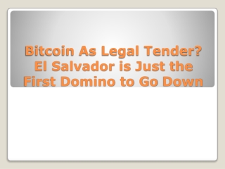 Bitcoin As Legal Tender El Salvador is Just the First Domino to Go Down