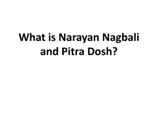 What is Narayan Nagbali and Pitra Dosh?