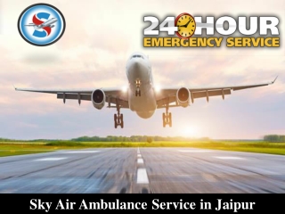 Obtain Sky Air Ambulance from Jaipur with Superb Medical Aid