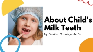 Information About Child's Milk Teeth by Dentist Countryside Dr