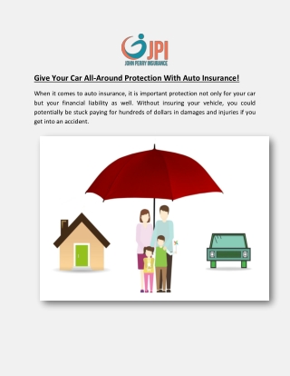 Auto insurance can provide comprehensive coverage for your vehicle.