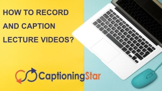 How to record and caption lecture videos_