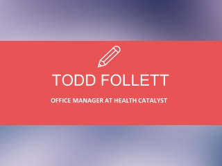 Todd Follett - Expert in Business Administration