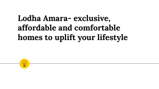 Lodha Amara- exclusive, affordable and comfortable homes to uplift your lifestyle