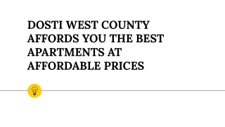 DOSTI WEST COUNTY AFFORDS YOU THE BEST APARTMENTS AT AFFORDABLE PRICES