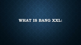 what is Bang xxl