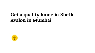 Get a quality home in Sheth Avalon in Mumbai