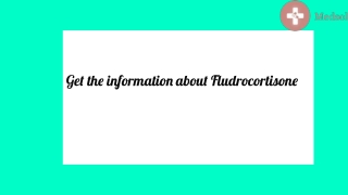 Get the information about Fludrocortisone