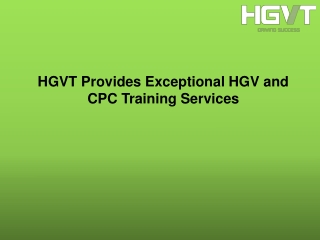 HGVT Provides Exceptional HGV and CPC Training Services