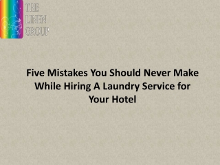 Five Mistakes You Should Never Make While Hiring A Laundry Service for Your Hote