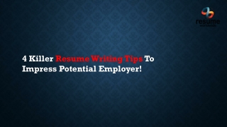 4 Killer Resume Writing Tips To Impress Potential Employer!