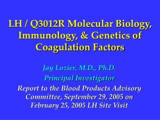 LH / Q3012R Molecular Biology, Immunology, &amp; Genetics of Coagulation Factors