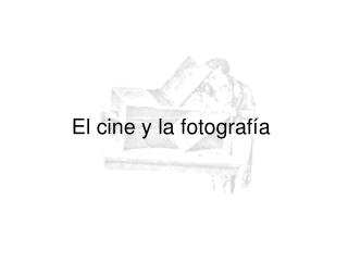 El cine y la fotograf ía