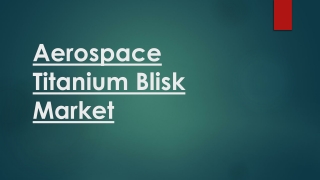 Aerospace Titanium Blisk Market