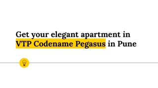 Get your elegant apartment in VTP Codename Pegasus in Pune