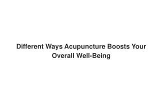Different Ways Acupuncture Boosts Your Overall Well-Being