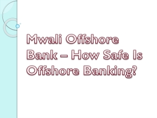 Mwali Offshore Bank – How Safe Is Offshore Banking?