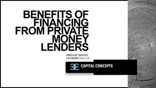 BENEFITS OF FINANCING FROM PRIVATE MONEY LENDERS