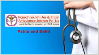 Use Air Ambulance from Patna and Delhi with Specialist Paramedical Staff