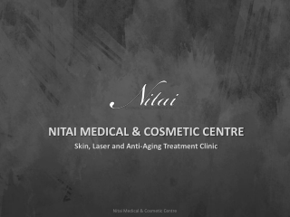 Nitai Medical and Cosmetic Centre - Skin, Laser & Anti-ageing Clinic