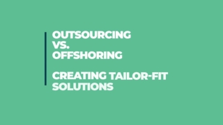 Outsourcing Vs. Offshoring Creating Tailor-Fit Solutions PPT