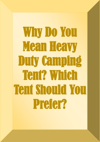 Why Do You Mean Heavy Duty Camping Tent? Which Tent Should You Prefer?