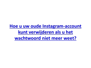 Hoe u uw oude Instagram-account kunt verwijderen als u het wachtwoord niet meer